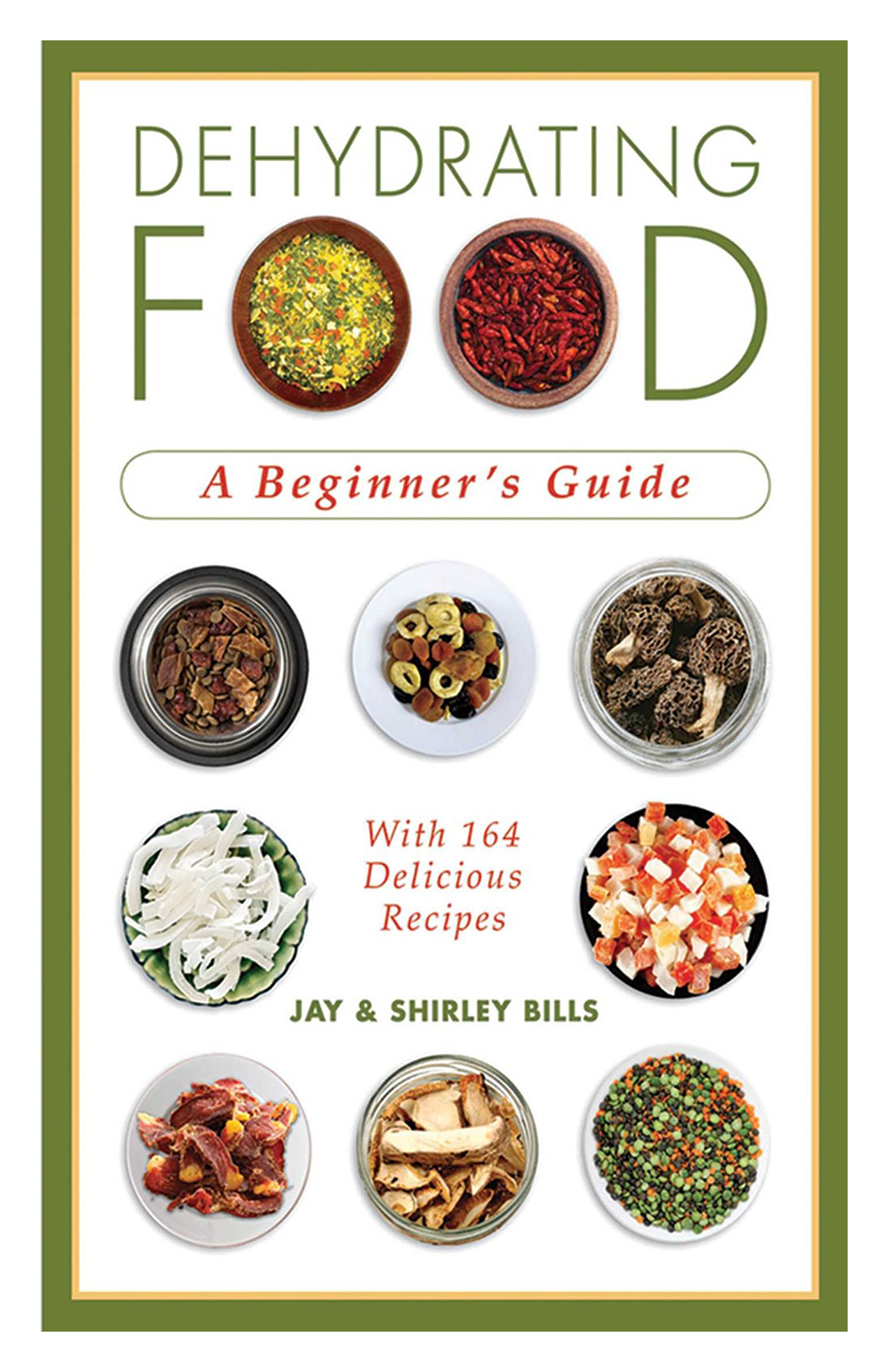 Dehydrating Food A Beginner's Guide Cookbook by Jay and Shirley Bills